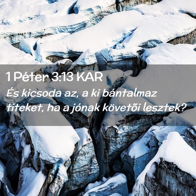 Picture 02 - 1 Péter 3:13 KAR - És kicsoda az, a ki bántalmaz titeket, ha a - Bible Verse Picture