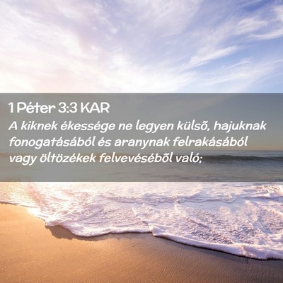 Picture 02 - 1 Péter 3:3 KAR - A kiknek ékessége ne legyen külsõ, hajuknak - Bible Verse Picture