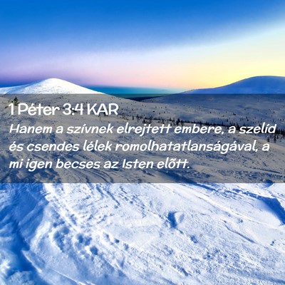 Picture 02 - 1 Péter 3:4 KAR - Hanem a szívnek elrejtett embere, a szelíd és - Bible Verse Picture