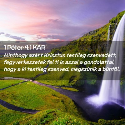 Picture 02 - 1 Péter 4:1 KAR - Minthogy azért Krisztus testileg szenvedett, - Bible Verse Picture