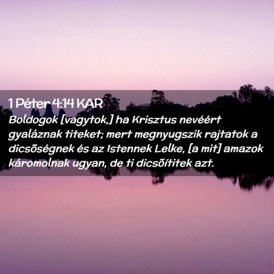 Picture 02 - 1 Péter 4:14 KAR - Boldogok [vagytok,] ha Krisztus nevéért - Bible Verse Picture