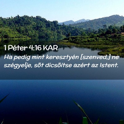 Picture 02 - 1 Péter 4:16 KAR - Ha pedig mint keresztyén [szenved,] ne - Bible Verse Picture