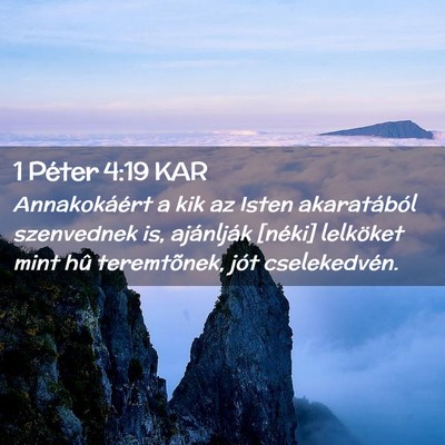 Picture 02 - 1 Péter 4:19 KAR - Annakokáért a kik az Isten akaratából - Bible Verse Picture
