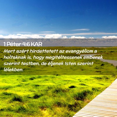 Picture 02 - 1 Péter 4:6 KAR - Mert azért hirdettetett az evangyéliom a - Bible Verse Picture