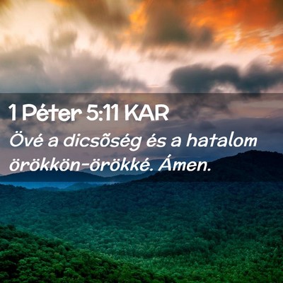 Picture 02 - 1 Péter 5:11 KAR - Övé a dicsõség és a hatalom - Bible Verse Picture