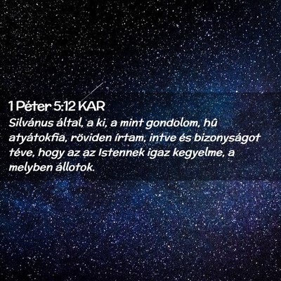 Picture 02 - 1 Péter 5:12 KAR - Silvánus által, a ki, a mint gondolom, hû - Bible Verse Picture