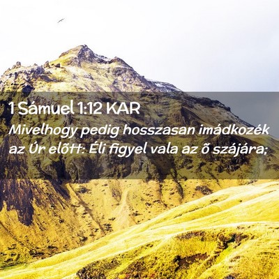 Picture 02 - 1 Sámuel 1:12 KAR - Mivelhogy pedig hosszasan imádkozék az Úr - Bible Verse Picture