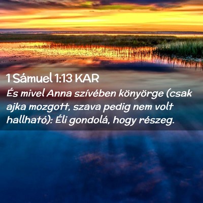 Picture 02 - 1 Sámuel 1:13 KAR - És mivel Anna szívében könyörge (csak ajka - Bible Verse Picture