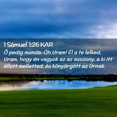 Picture 02 - 1 Sámuel 1:26 KAR - Õ pedig monda: Óh Uram! Él a te lelked, Uram, - Bible Verse Picture