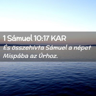 Picture 02 - 1 Sámuel 10:17 KAR - És összehívta Sámuel a népet Mispába az - Bible Verse Picture
