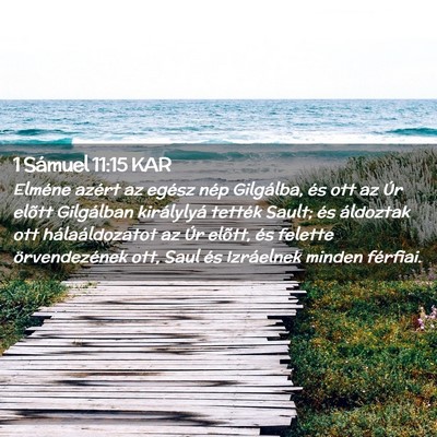 Picture 02 - 1 Sámuel 11:15 KAR - Elméne azért az egész nép Gilgálba, és ott - Bible Verse Picture