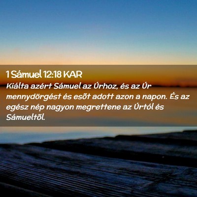 Picture 02 - 1 Sámuel 12:18 KAR - Kiálta azért Sámuel az Úrhoz, és az Úr - Bible Verse Picture