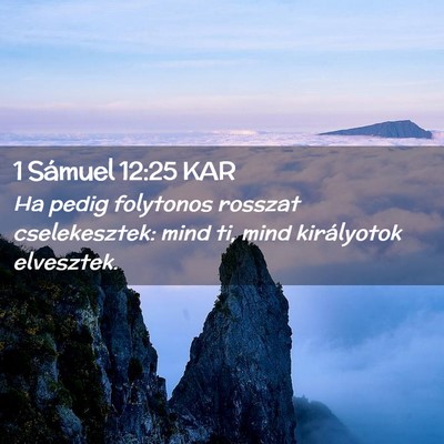 Picture 02 - 1 Sámuel 12:25 KAR - Ha pedig folytonos rosszat cselekesztek: mind ti, - Bible Verse Picture