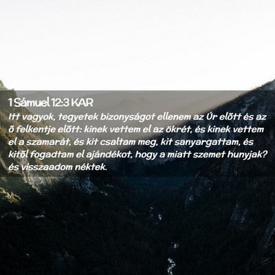 Picture 02 - 1 Sámuel 12:3 KAR - Itt vagyok, tegyetek bizonyságot ellenem az Úr - Bible Verse Picture