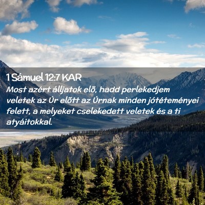 Picture 02 - 1 Sámuel 12:7 KAR - Most azért álljatok elõ, hadd perlekedjem - Bible Verse Picture