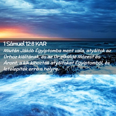 Picture 02 - 1 Sámuel 12:8 KAR - Miután Jákób Égyiptomba ment vala, atyáitok - Bible Verse Picture