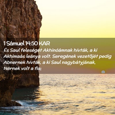 Picture 02 - 1 Sámuel 14:50 KAR - És Saul feleségét Akhinóámnak hívták, a ki - Bible Verse Picture