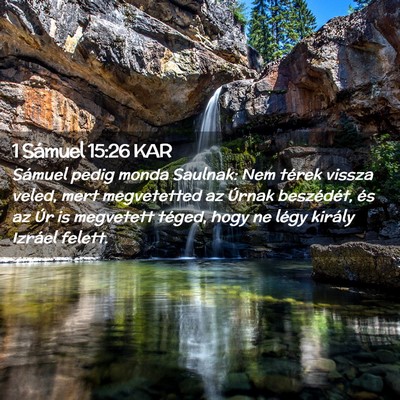 Picture 02 - 1 Sámuel 15:26 KAR - Sámuel pedig monda Saulnak: Nem térek vissza - Bible Verse Picture