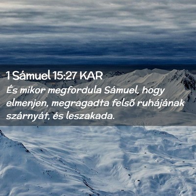Picture 02 - 1 Sámuel 15:27 KAR - És mikor megfordula Sámuel, hogy elmenjen, - Bible Verse Picture