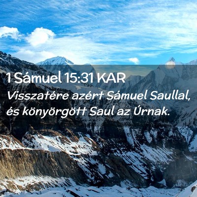 Picture 02 - 1 Sámuel 15:31 KAR - Visszatére azért Sámuel Saullal, és - Bible Verse Picture
