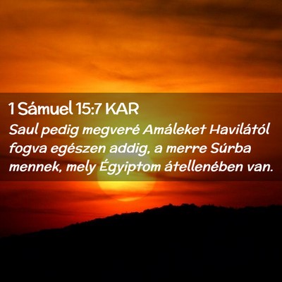 Picture 02 - 1 Sámuel 15:7 KAR - Saul pedig megveré Amáleket Havilától fogva - Bible Verse Picture