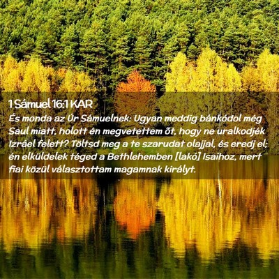 Picture 02 - 1 Sámuel 16:1 KAR - És monda az Úr Sámuelnek: Ugyan meddig - Bible Verse Picture