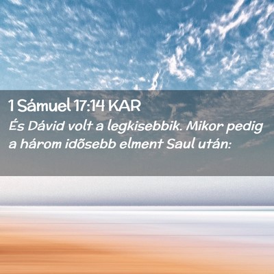 Picture 02 - 1 Sámuel 17:14 KAR - És Dávid volt a legkisebbik. Mikor pedig a - Bible Verse Picture
