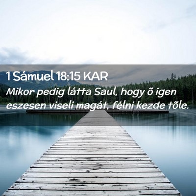 Picture 02 - 1 Sámuel 18:15 KAR - Mikor pedig látta Saul, hogy õ igen eszesen - Bible Verse Picture