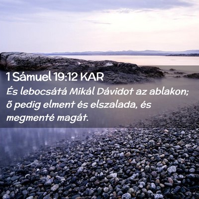 Picture 02 - 1 Sámuel 19:12 KAR - És lebocsátá Mikál Dávidot az ablakon; õ - Bible Verse Picture