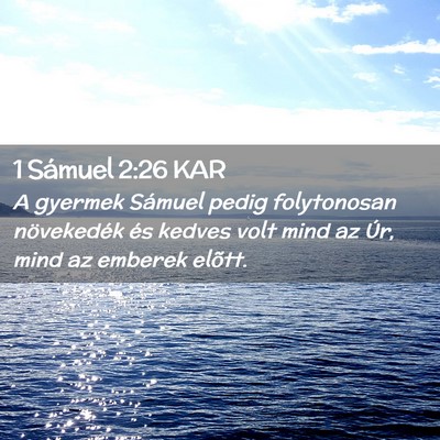 Picture 02 - 1 Sámuel 2:26 KAR - A gyermek Sámuel pedig folytonosan növekedék - Bible Verse Picture
