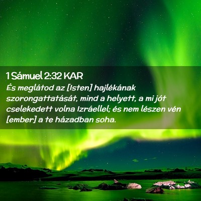 Picture 02 - 1 Sámuel 2:32 KAR - És meglátod az [Isten] hajlékának - Bible Verse Picture