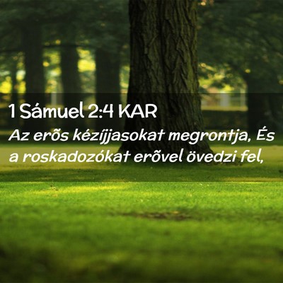 Picture 02 - 1 Sámuel 2:4 KAR - Az erõs kézíjjasokat megrontja, És a - Bible Verse Picture