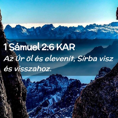 Picture 02 - 1 Sámuel 2:6 KAR - Az Úr öl és elevenít, Sírba visz és - Bible Verse Picture