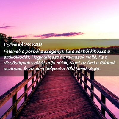 Picture 02 - 1 Sámuel 2:8 KAR - Felemeli a porból a szegényt, És a sárból - Bible Verse Picture