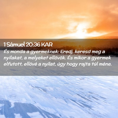 Picture 02 - 1 Sámuel 20:36 KAR - És monda a gyermeknek: Eredj, keresd meg a - Bible Verse Picture