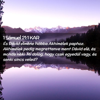 Picture 02 - 1 Sámuel 21:1 KAR - És Dávid elméne Nóbba Akhimélek paphoz. - Bible Verse Picture