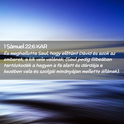 Picture 02 - 1 Sámuel 22:6 KAR - És meghallotta Saul, hogy elõtûnt Dávid és - Bible Verse Picture