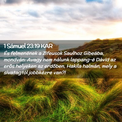 Picture 02 - 1 Sámuel 23:19 KAR - És felmenének a Zifeusok Saulhoz Gibeába, - Bible Verse Picture