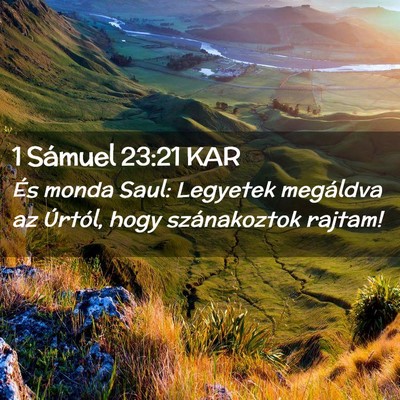 Picture 02 - 1 Sámuel 23:21 KAR - És monda Saul: Legyetek megáldva az Úrtól, - Bible Verse Picture