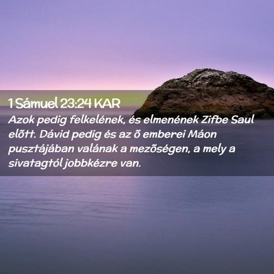Picture 02 - 1 Sámuel 23:24 KAR - Azok pedig felkelének, és elmenének Zifbe Saul - Bible Verse Picture