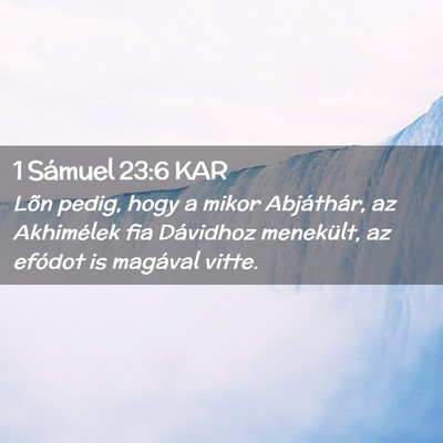 Picture 02 - 1 Sámuel 23:6 KAR - Lõn pedig, hogy a mikor Abjáthár, az - Bible Verse Picture