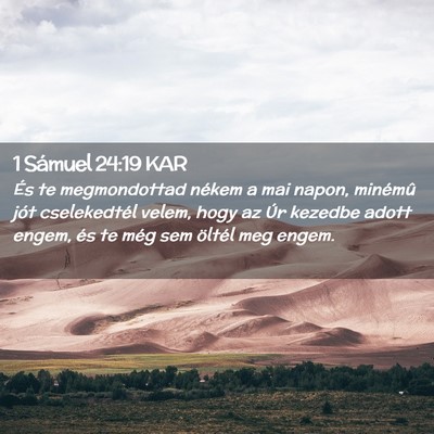 Picture 02 - 1 Sámuel 24:19 KAR - És te megmondottad nékem a mai napon, minémû - Bible Verse Picture