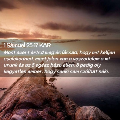 Picture 02 - 1 Sámuel 25:17 KAR - Most azért értsd meg és lássad, hogy mit - Bible Verse Picture