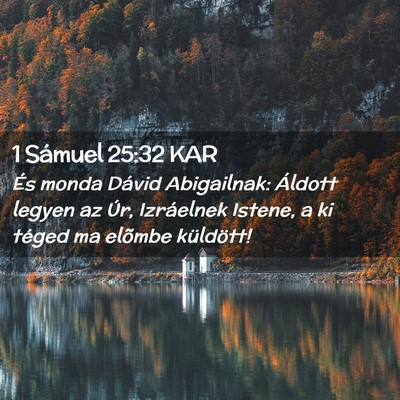 Picture 02 - 1 Sámuel 25:32 KAR - És monda Dávid Abigailnak: Áldott legyen az - Bible Verse Picture