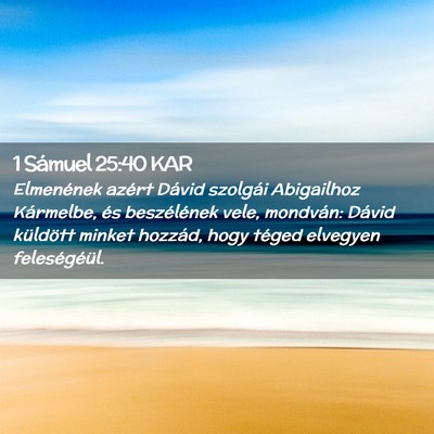 Picture 02 - 1 Sámuel 25:40 KAR - Elmenének azért Dávid szolgái Abigailhoz - Bible Verse Picture