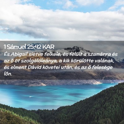 Picture 02 - 1 Sámuel 25:42 KAR - És Abigail sietve felkele, és felült a - Bible Verse Picture