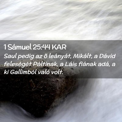 Picture 02 - 1 Sámuel 25:44 KAR - Saul pedig az õ leányát, Mikált, a Dávid - Bible Verse Picture