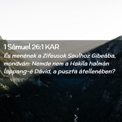 Picture 02 - 1 Sámuel 26:1 KAR - És menének a Zifeusok Saulhoz Gibeába, - Bible Verse Picture