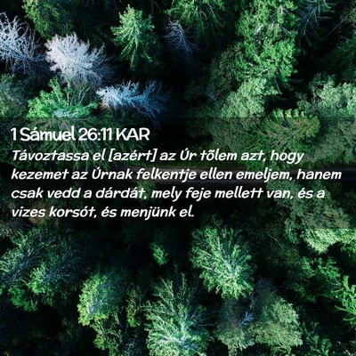 Picture 02 - 1 Sámuel 26:11 KAR - Távoztassa el [azért] az Úr tõlem azt, hogy - Bible Verse Picture