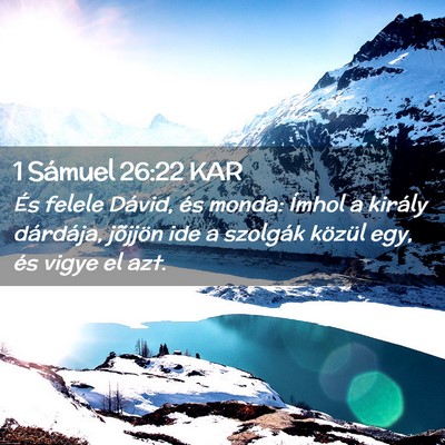Picture 02 - 1 Sámuel 26:22 KAR - És felele Dávid, és monda: Ímhol a király - Bible Verse Picture